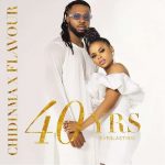Chidinma Ft. Flavour – 40Yrs (New Song)