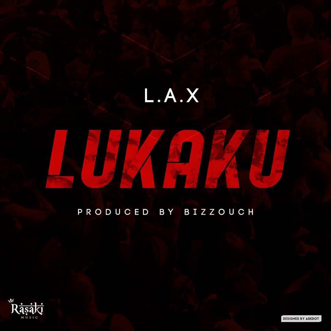 L.A.X - Lukaku (Produced by Bizzouch)