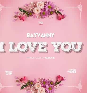 Rayvanny - I Love You (Prod. by Gach B)
