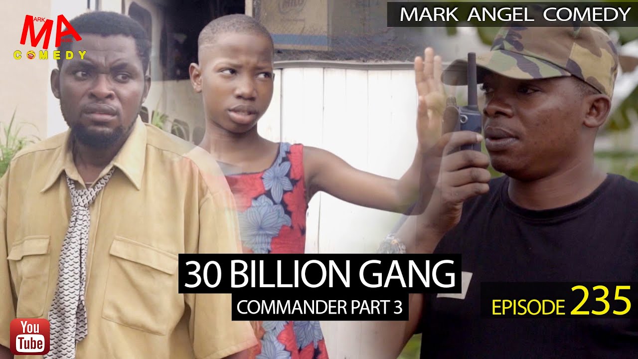 VIDEO: Mark Angel Comedy - 30 BILLION GANG (Episode 235)