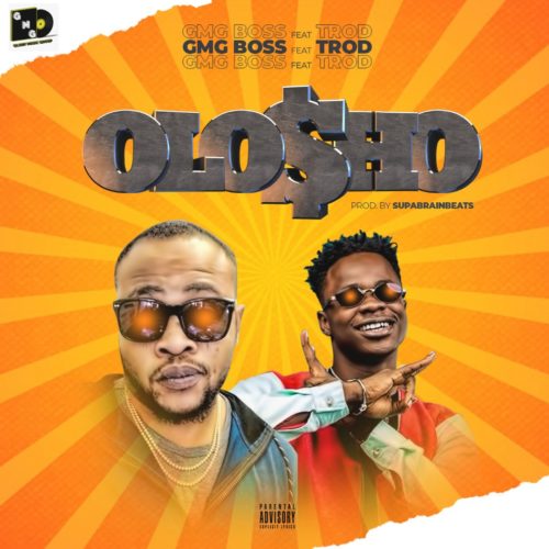 GMG Boss Ft. TROD - OLOSHO (MP3 + Video)
