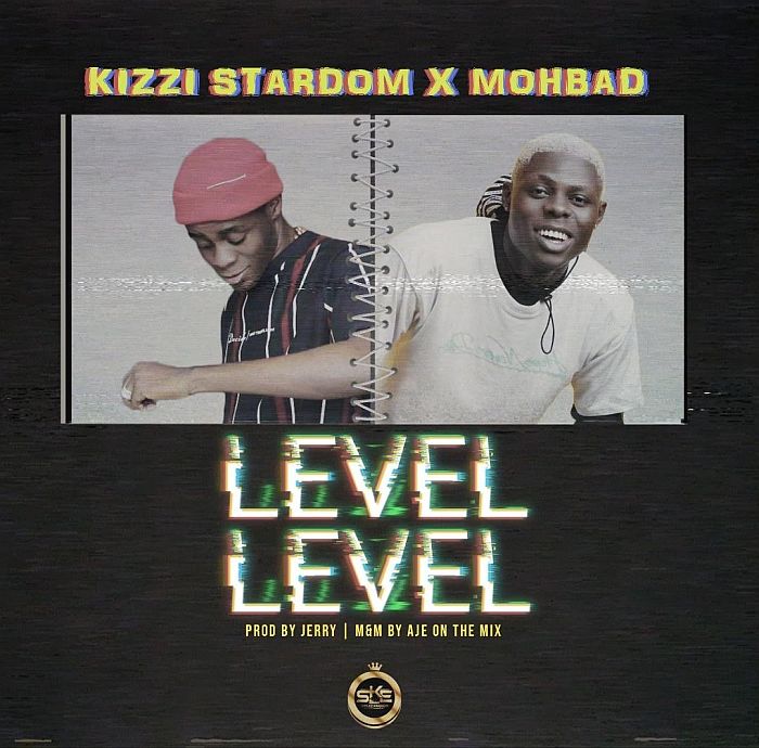Kizzi Stardom Ft. Mohbad - Level Level