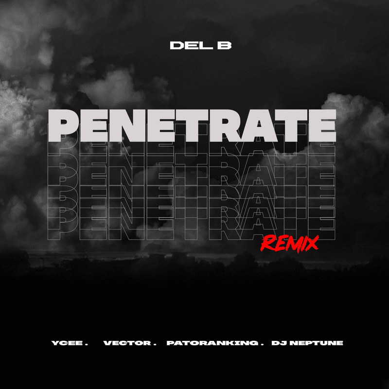 Del B Ft. Patoranking, YCee, Vector, DJ Neptune - Penetrate (Remix)