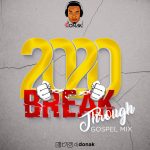 [Mixtape] DJ Donak – 2020 Breakthrough Gospel Mix