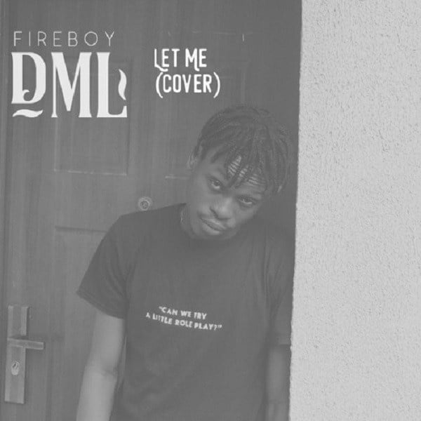 Fireboy DML - Let Me (Cover)
