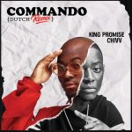 King Promise Ft. Chivv – Commando (Dutch Remix)