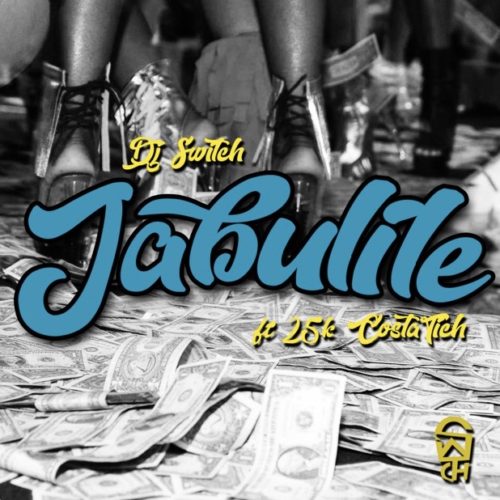 DJ Switch - Jabulile Ft. 25K, Costa Titch