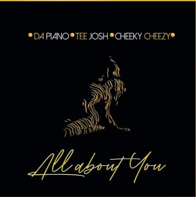 Dapiano - All About You Ft. Cheekychizzy & Tee Josh