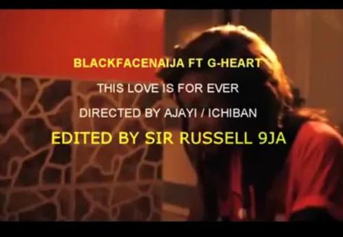 BlackFaceNaija - This Love Ft. G-Heart Aka Uneeq (Audio + Video) Mp3 Mp4 Download