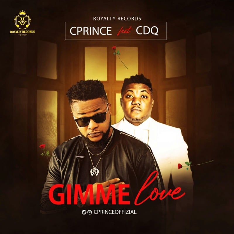 Cprince - Gimme Love Ft. CDQ (Audio + Video)