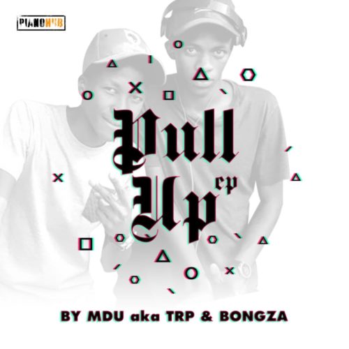 MDU a.k.a TRP & Bongza - PullUp EP (Full Album)