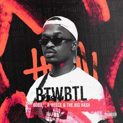 808x - Built to Win Born to Lose (BTWBTL) Ft. A-Reece, The Big Hash Mp3 Audio Download
