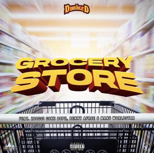 Mp3 DJ D Double D - Grocery Store Ft. Zoocci Coke Dope, Manu WorldStar, Benny Afroe