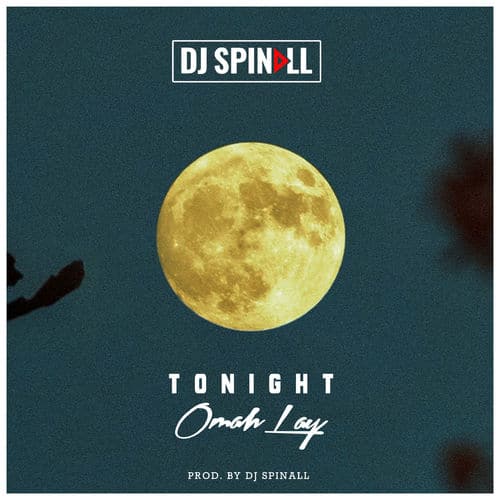 DJ Spinall - Tonight Ft. Omah Lay Mp3 Audio Download