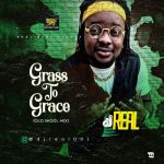 Mixtape: DJ Real – Grass To Grace (Old Skool Mix)