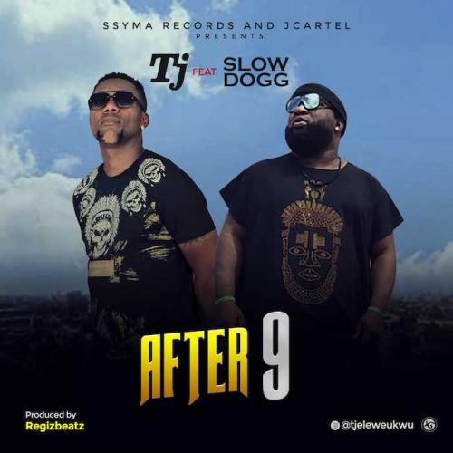 TJ Ft. Slow Dogg - After 9 Mp3 Audio Download