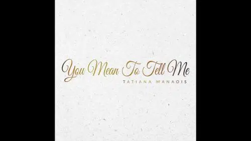 Tatiana Manaois - You Mean To Tell Me Mp3