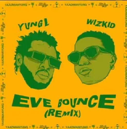 Yung L - Eve Bounce (Remix) Ft. Wizkid Mp3