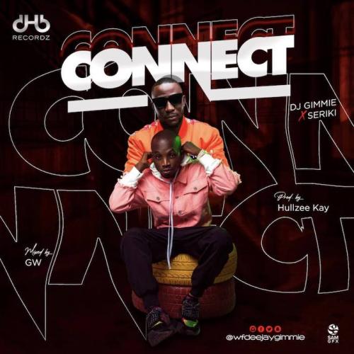DJ Gimme Ft. Seriki - Connect Mp3 Audio Download