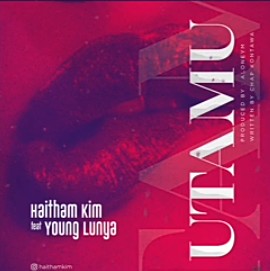 Haitham Kim Ft. Young Lunya - Utamu Mp3 Audio Download