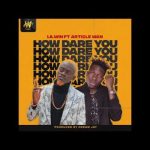 Lil Win – How Dare You Ft. Article Wan