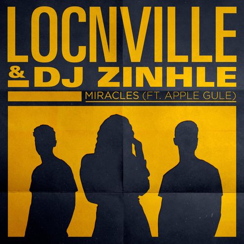 Locnville & DJ Zinhle - Miracles Ft. Apple Gule Mp3 Audio Download