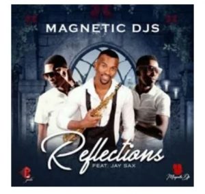 Magnetic Djs - Reflections Ft. Jay Sax Mp3 Audio Download