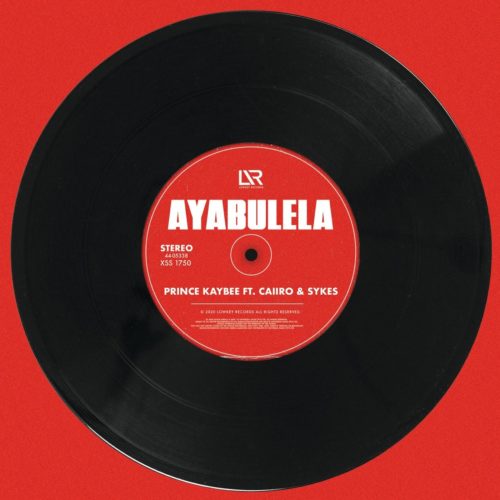 Prince Kaybee - Ayabulela Ft. Caiiro, Sykes Mp3 Audio Download