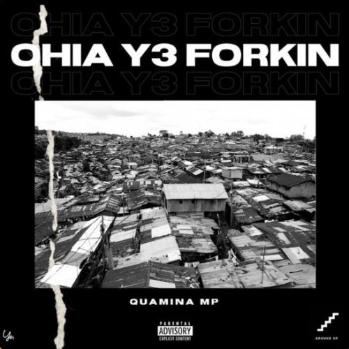 Quamina Mp - Ohia Y3 Forkin (Prod. by Yung D3mz) Mp3 Audio Download