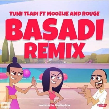 Tumi Tladi - Basadi (Remix) Ft. Rouge, Moozlie Mp3 Audio Download