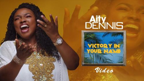 Aity Dennis - Victory In Your Name Mp3 Audio Download