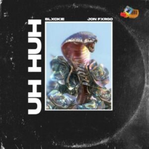 Blxckie - Uh Huh Ft. Jon Fxrgo Mp3 Audio Download