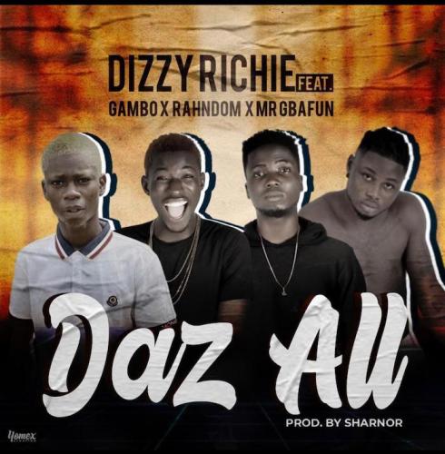 Dizzy Richie Ft. Gambo x Rahndom x Mr Gbafun - Daz All Mp3 Audio Download