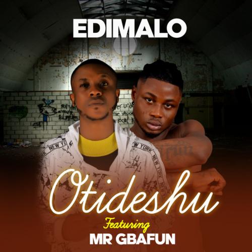 Edimalo - Otideshu Ft. Mr. Gbafun Mp3 Audio Download