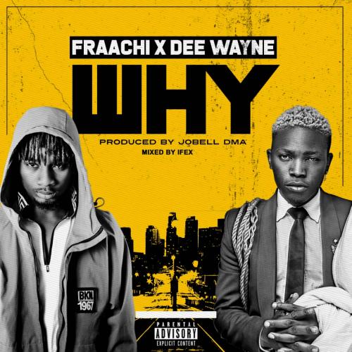 Fraachi - Why Ft. Dee Wayne Mp3 Audio Download