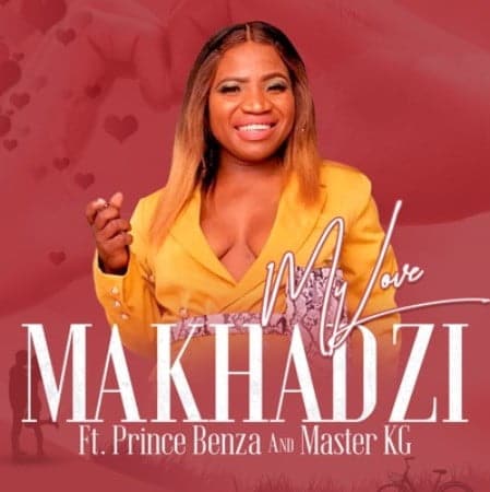 Makhadzi - My Love Ft. Master KG, Prince Benza Mp3 Audio Download