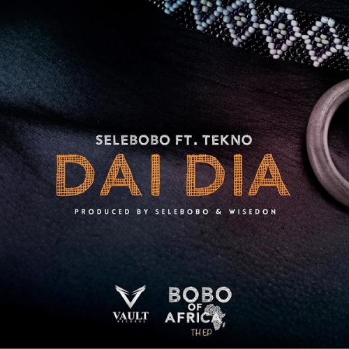 Selebobo - Dai Dia Ft. Tekno Mp3 Audio Download