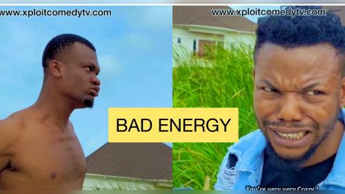 VIDEO: Xploit Comedy - Bad Energy Mp4 Download