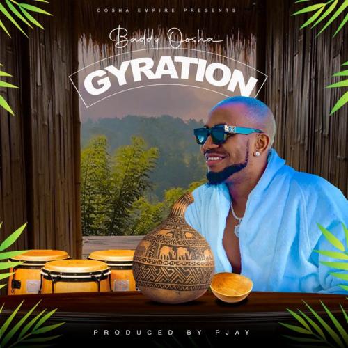 Baddy Oosha - Gyration Mp3 Audio Download
