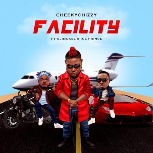 Cheekychizzy Ft. Ice Prince & Slimcase - Facility Mp3 Audio Download