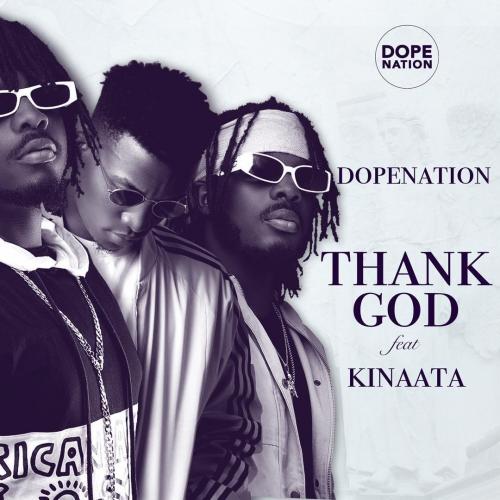 DopeNation - Thank God Ft. Kofi Kinaata (Audio + Video) Mp3 Mp4 Download