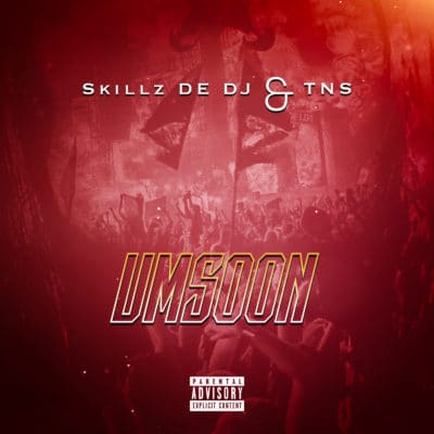Skillz De DJ Ft. TNS - Umsoon Mp3 Audio Download