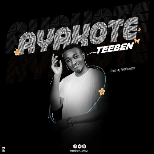 Teeben - Ayakote (prod. by Femisounds) Mp3 Audio Download