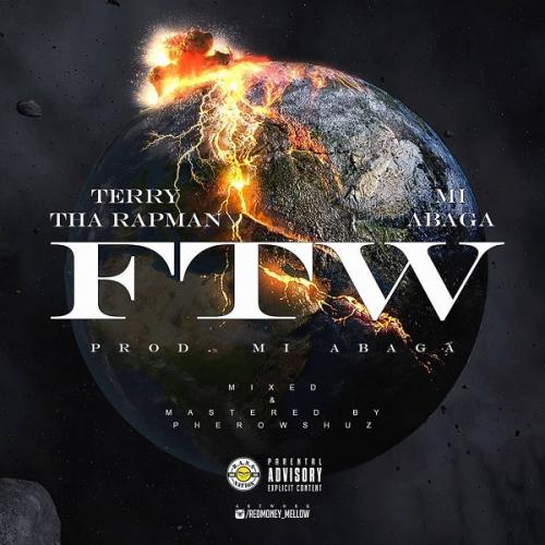 Terry Tha Rapman Ft. M.I Abaga - FTW (Fuck The World) Mp3 Audio Download