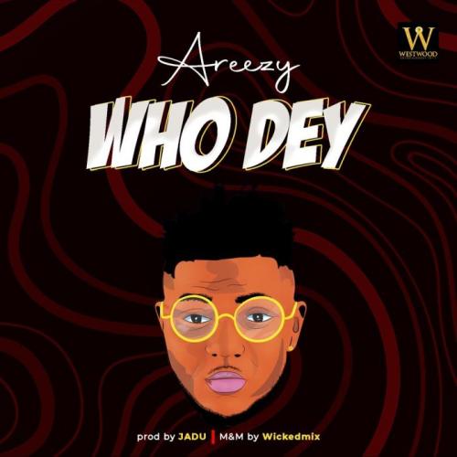Areezy - Who Dey Mp3 Audio Download