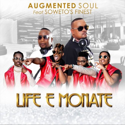 Augmented Soul - Life E Monate Ft. Sowetos Finest Mp3 Audio Download