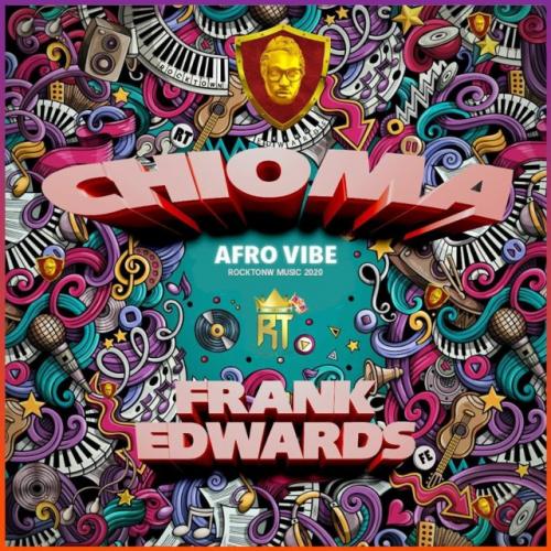 Frank Edwards - CHIOMA Afro Mp3 Audio Download