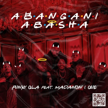 Funky Qla - Abangani Abasha Ft. Madanon, Que Mp3 Audio Download