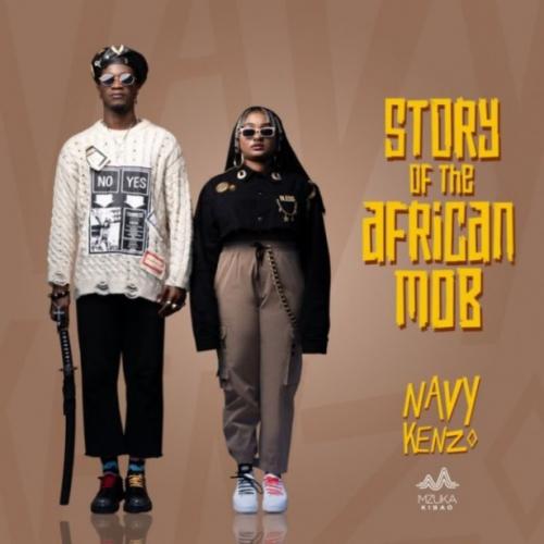 Navy Kenzo - Story Of The African Mob (FULL ALBUM) Mp3 Zip Fast Download Free Audio Complete