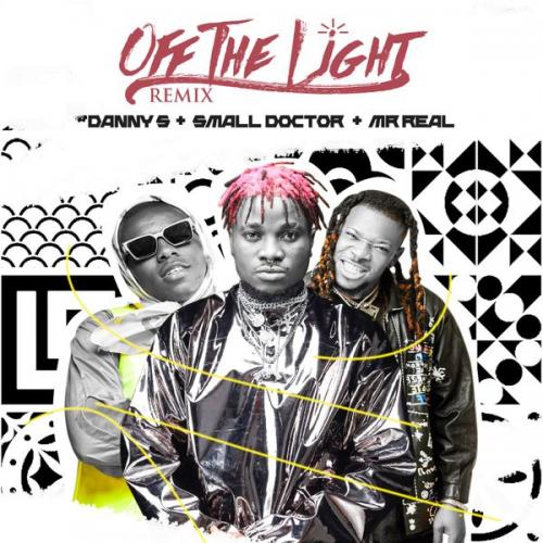Danny S - Off The Light (Remix) Ft. Small Doctor, Mr Real